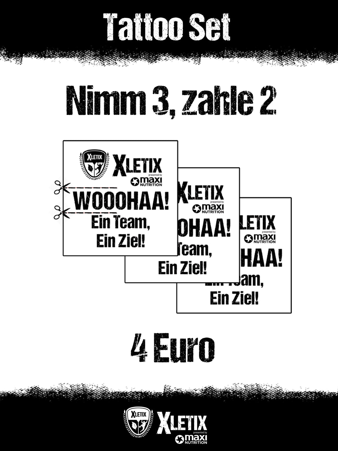 Werbeplakat für das XLETIX Tattoo-Set in Schwarz-Weiß mit dem Spruch „Wooohaa! Ein Team, ein Ziel!“, dreifach dargestellt. Aktionstext: „Nimm 3, zahle 2!“, Preis: 4 Euro. Mit XLETIX-Logo und Hinweis „presented by maxi nutrition“.