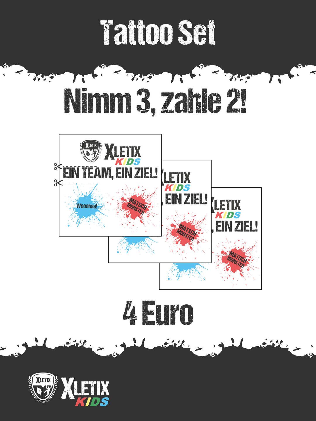 Werbeplakat für das XLETIX Kids Tattoo-Set: Drei Tattoos mit dem Slogan „Ein Team, ein Ziel!“ sowie bunten Farbspritzern und dem Wort „Wooohaa!“. Oben steht „Nimm 3, zahle 2!“, unten: 4 Euro. Mit XLETIX Kids-Logo.