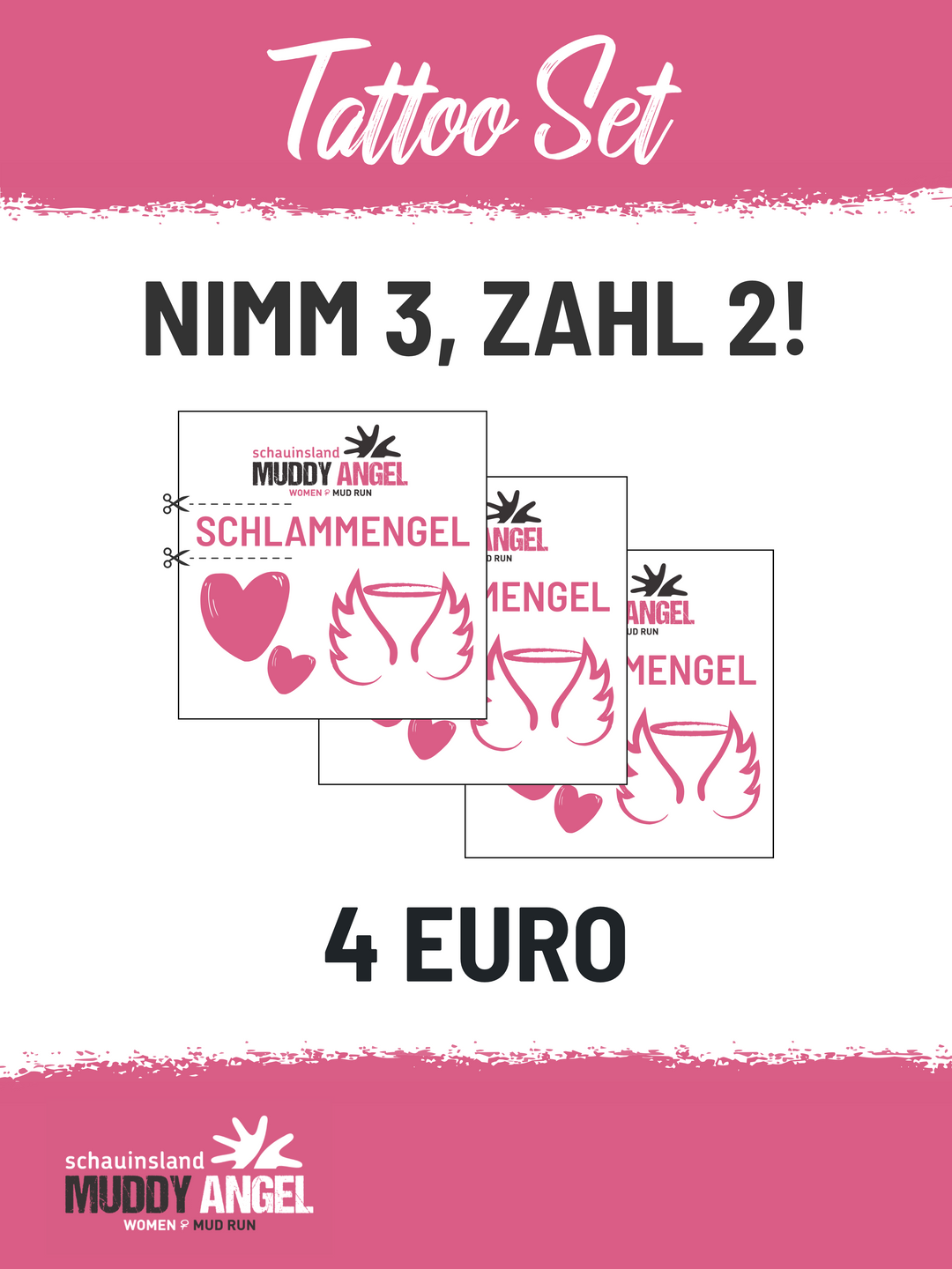 Werbeplakat für das Muddy Angel Tattoo-Set: Drei rosa Temporäre-Tattoos mit der Aufschrift „Schlammengel“, Herz- und Flügelmotiven. Oben steht „Nimm 3, zahl 2!“, Preisangabe unten: 4 Euro. Marke: Muddy Angel Women’s Mud Run.